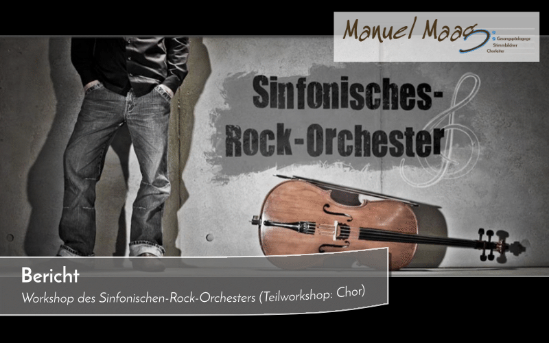 Bericht über den Workshop des Sinfonischen-Rock-Orchesters (Teilworkshop: Chor)