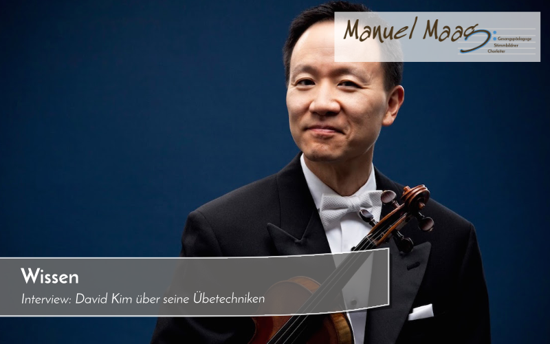 Violinist David Kim über Übetechniken (engl.)